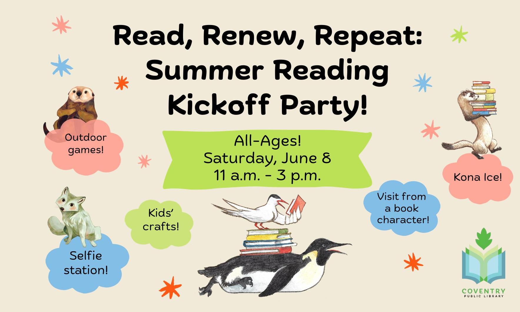 Read, Renew, Repeat: Summer Reading Kick-off Party! All-Ages, Saturday, June 8th 11 a.m. - 3 p.m.