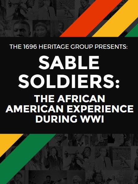 The 1696 Heritage Group Presents: Sable Soldiers: The African American Experience During WWI
