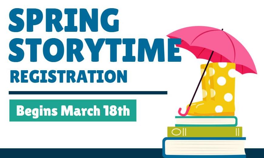 Stack of books with a pair of rainboots and an umbrella on top with text: Spring Story Time Registration Begins March 18th