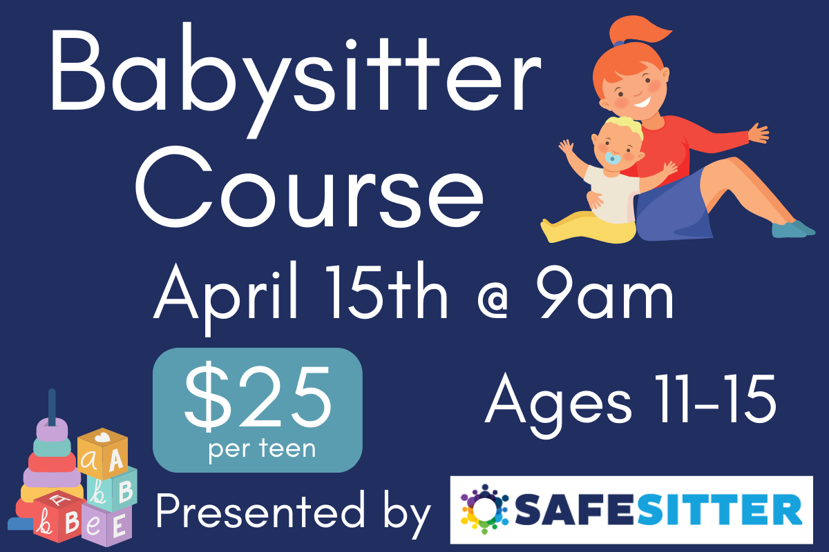 babysitter course april 15th at 9am ages 11-15 $25 fee 