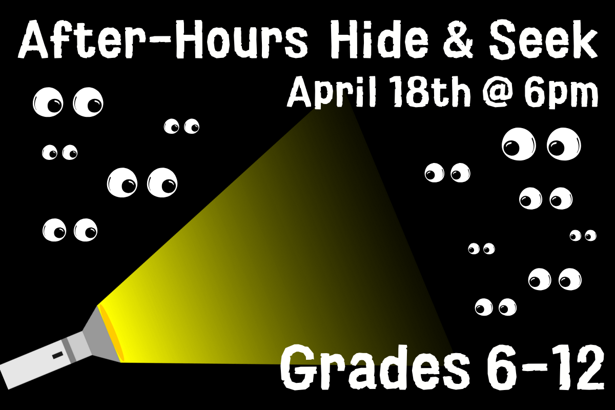 after hours hide and seek april 18th at 6pm grades 6-12 flashlight on black background with eyes in dark