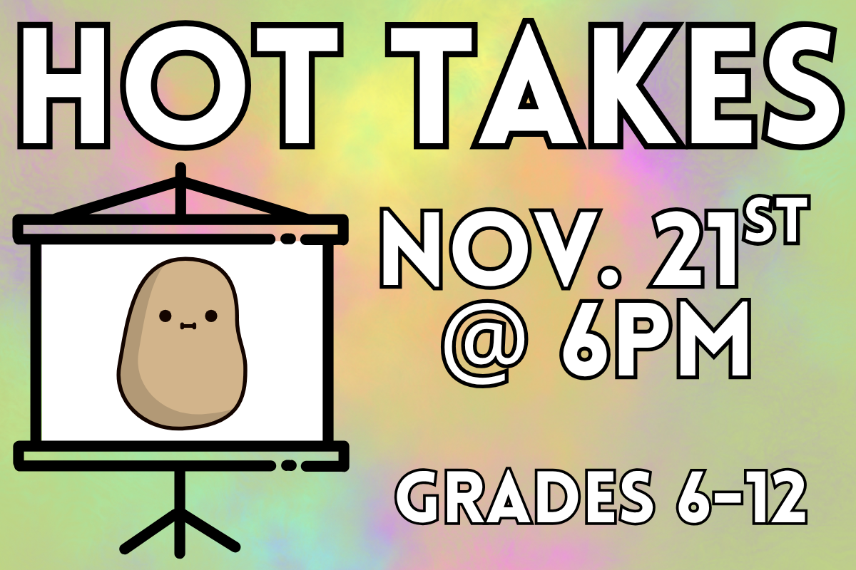 hot takes november 21st at 6pm grades 6-12 tie dye colorfull background with presentation screen with a potato on the screen