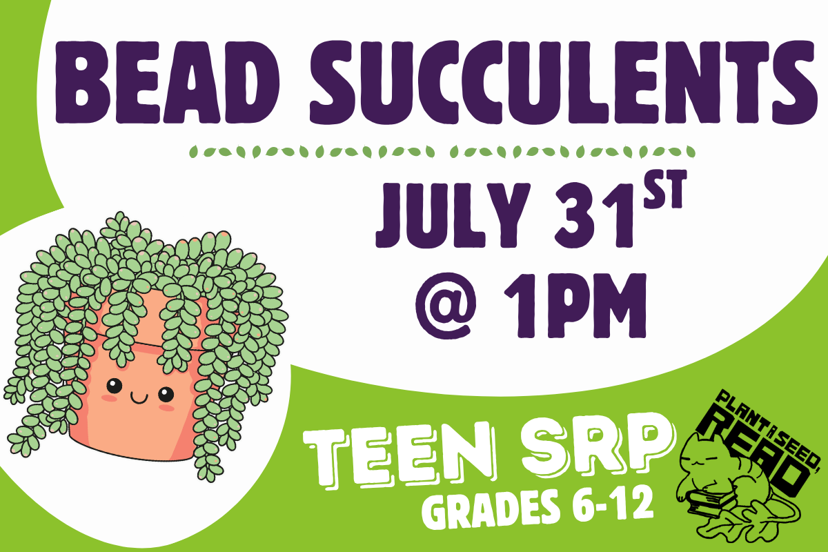 bead succulent craft july 31st at 1pm teen summer reading program green background white bubble and purple lettering with a succulent plant with a smiley face