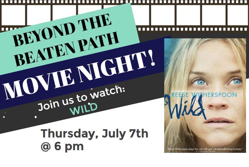 Beyond the beaten path movie night, join us to watch Wild, Thursday, July 7th @ 6pm