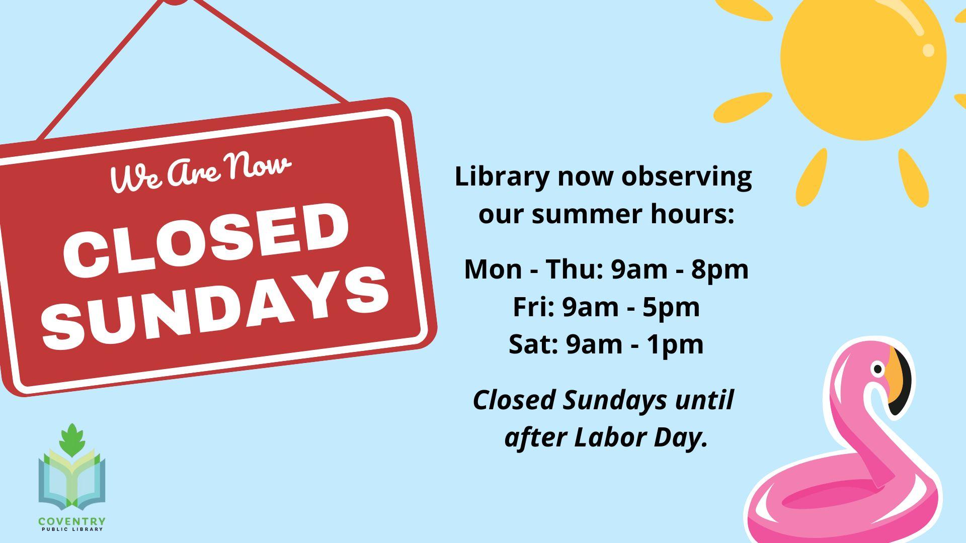 Library now operating on summer hours - closed Sundays.