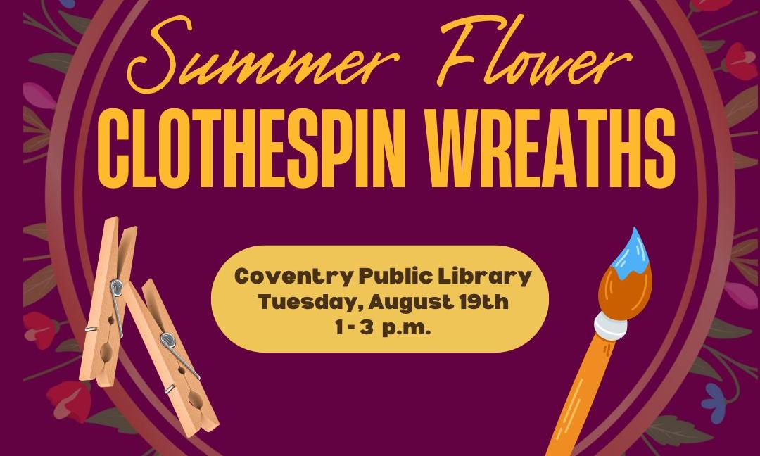 Join us for a fun, colorful clothespin wreath-making class on August 18th from 1 - 3 p.m.!