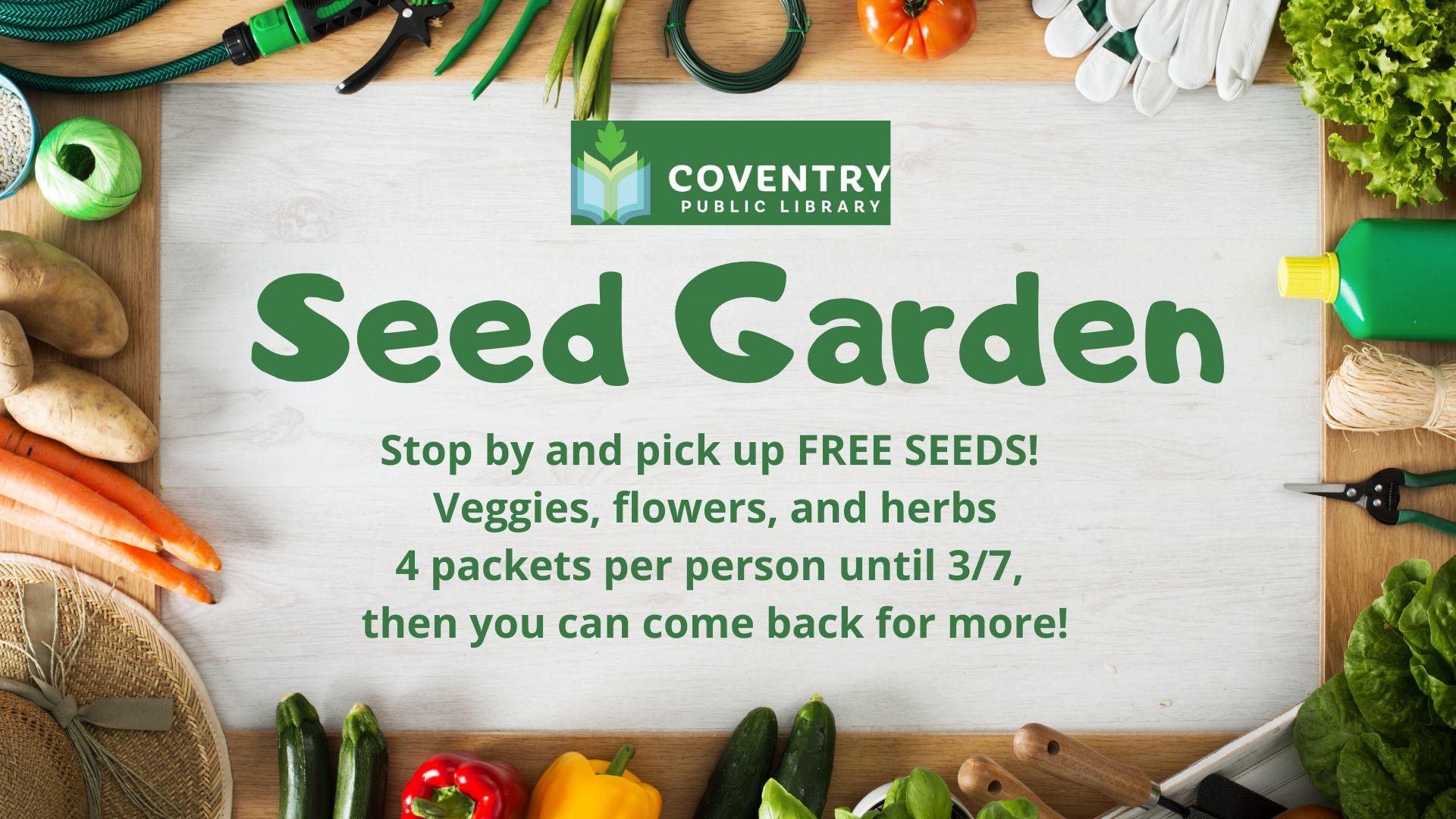 Image advertising CPL's Seed Garden, with the following text: "Stop by and pick up FREE SEEDS!  Veggies, flowers, and herbs 4 packets per person until 3/7,  then you can come back for more!"