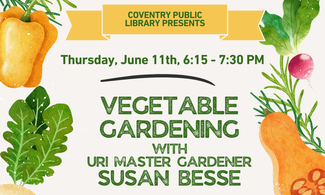 Image advertising vegetable gardening program at the Coventry Public Library with location, date and time